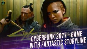 Cyberpunk 2077 - Game with fantastic storyline